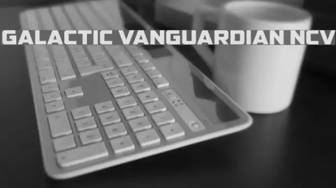 GALACTIC VANGUARDIAN NCV Font examples