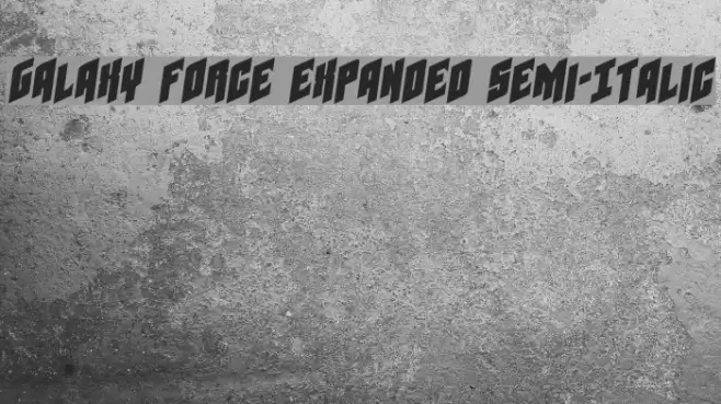 Galaxy Force Expanded Semi-Italic フォント examples