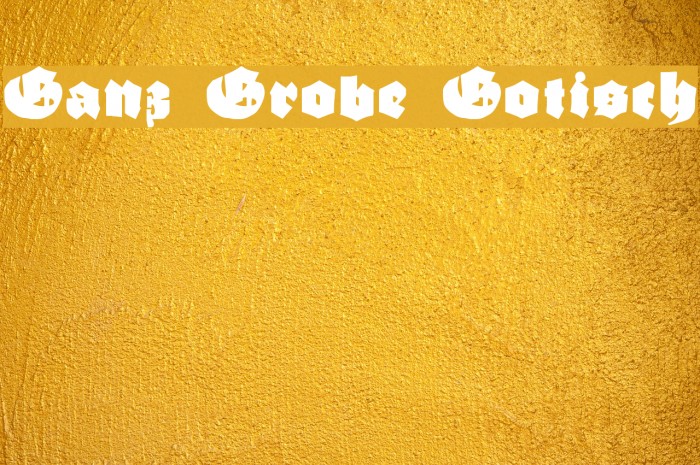Ganz Grobe Gotisch Font examples