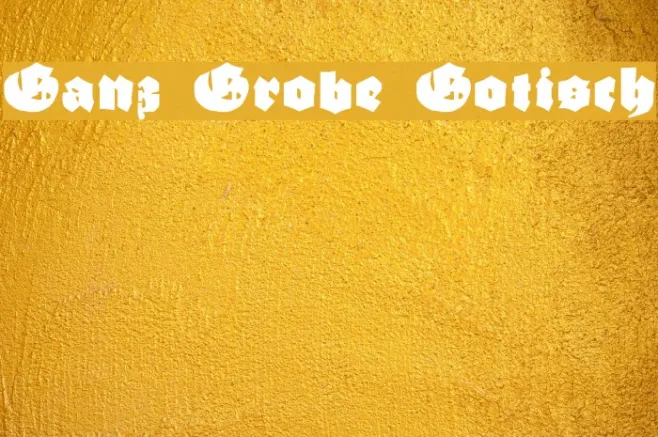 Ganz Grobe Gotisch Example 2
