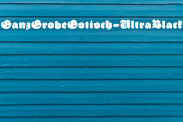GanzGrobeGotisch-UltraBlack Schriftart examples