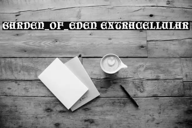 Garden_of_Eden Extracellular Font examples