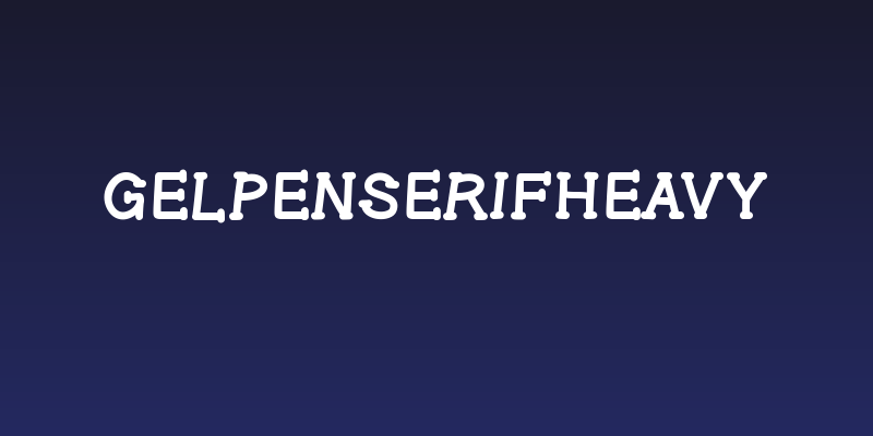 GelPenSerifHeavy Social Header