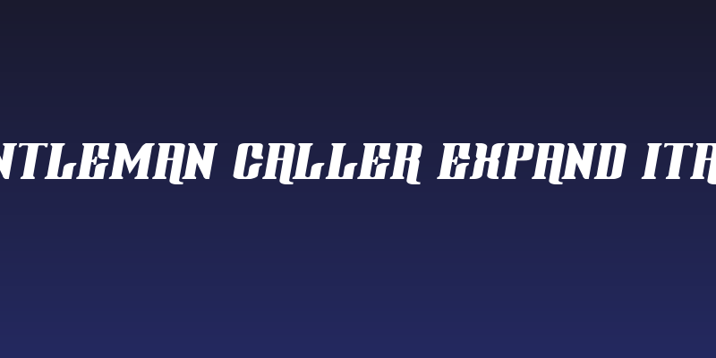 Gentleman Caller Expand Italic Social Header