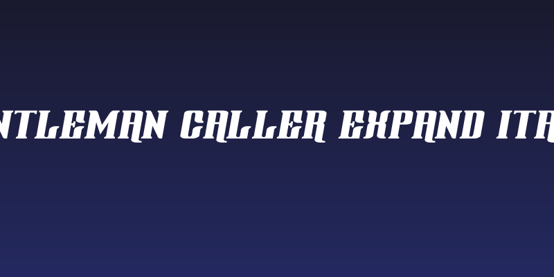 Gentleman Caller Expand Italic Social Header