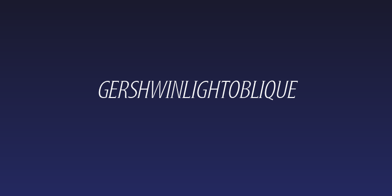 GershwinLightOblique Social Header