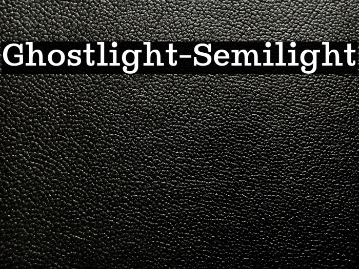 Ghostlight-Semilight Font examples