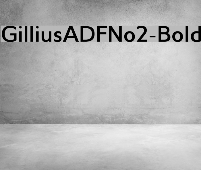 GilliusADFNo2-Bold Font examples