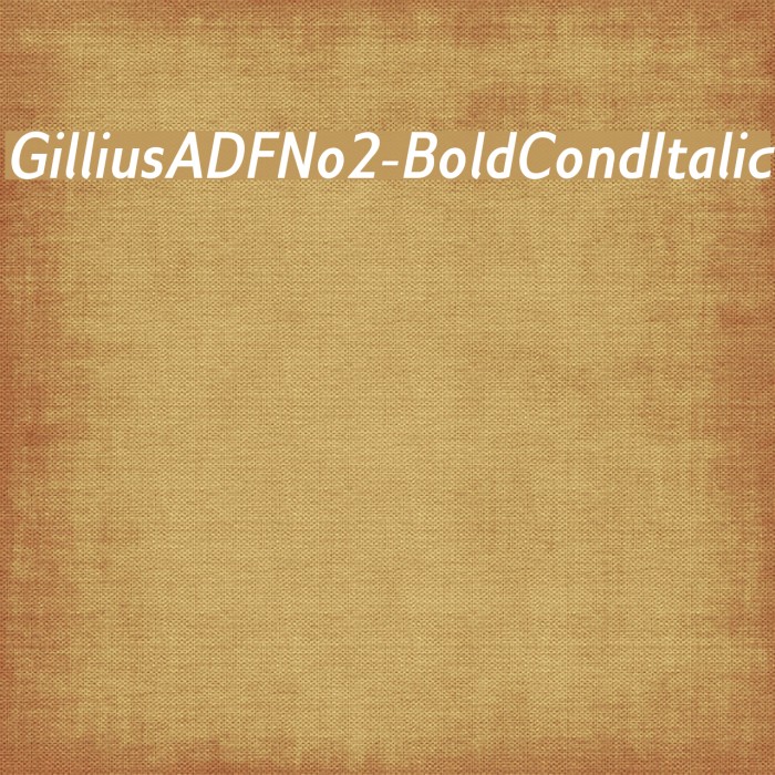 GilliusADFNo2-BoldCondItalic Font examples