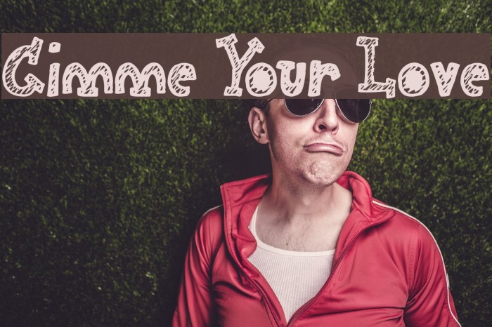 Gimme Your Love Caratteri examples
