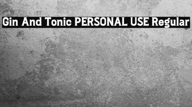 Gin And Tonic PERSONAL USE Regular Font examples
