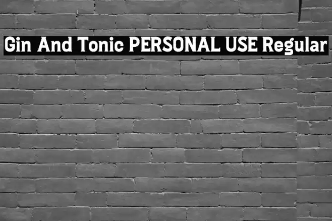Gin And Tonic PERSONAL USE Regular Font examples