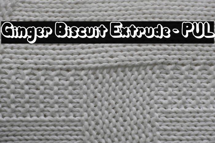 Ginger Biscuit Extrude - PUL Example 3