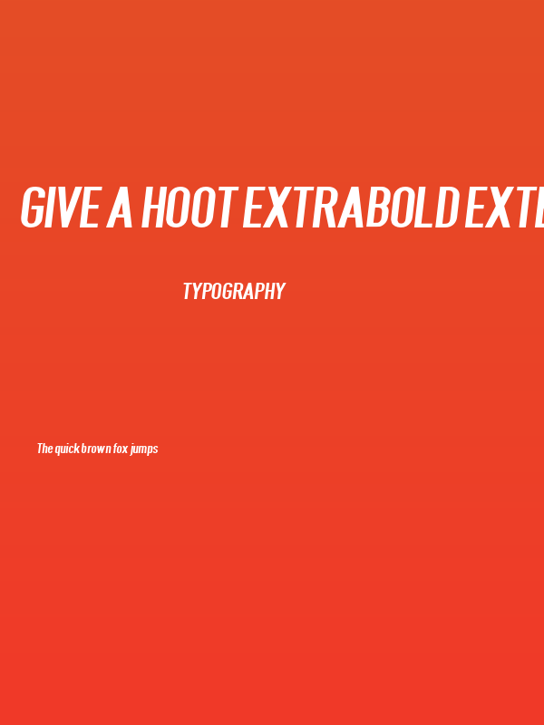 Give A Hoot ExtraBold Extended Oblique Poster