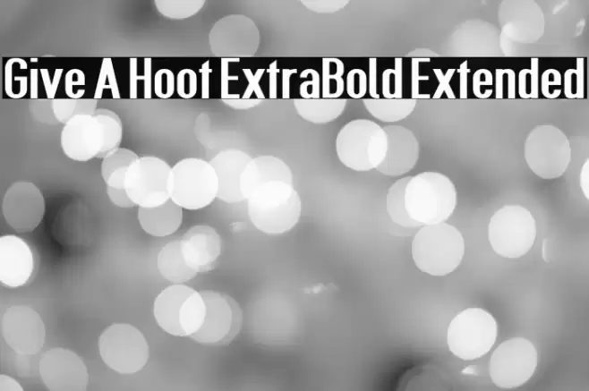 Give A Hoot ExtraBold Extended Font examples