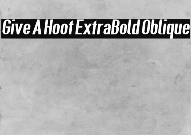 Give A Hoot ExtraBold Oblique Font examples