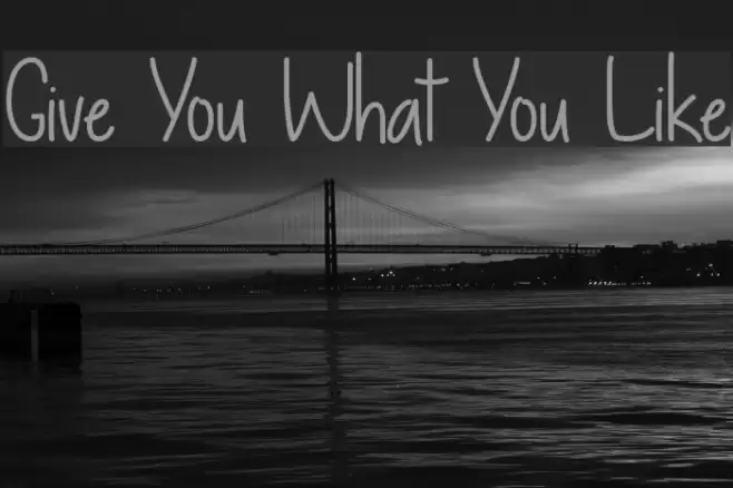 Give You What You Like Font examples