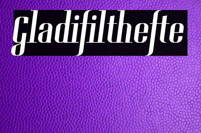 Gladifilthefte Font examples