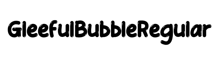 Gleeful Bubble Regular  Descarca Fonturi Gratis