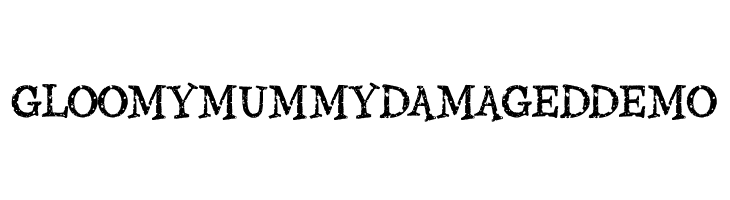 Gloomy Mummy Damaged Demo  नि: शुल्क फ़ॉन्ट्स डाउनलोड