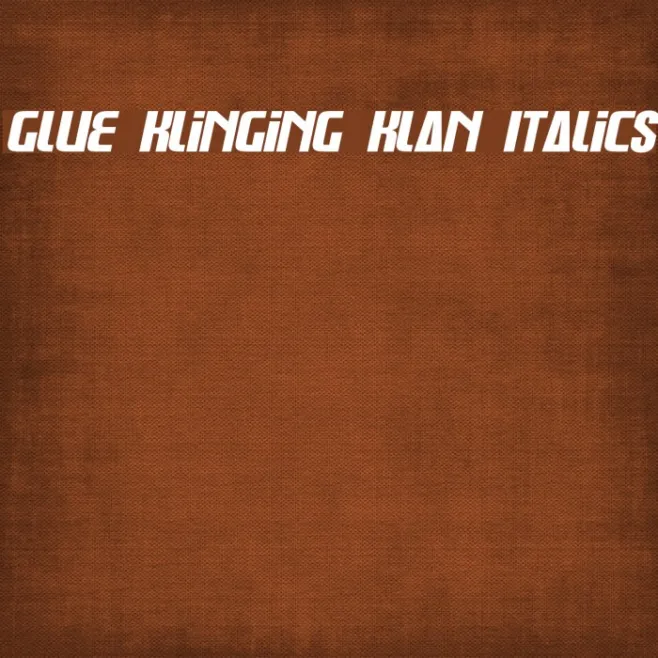 Glue Klinging Klan Italics Example 3