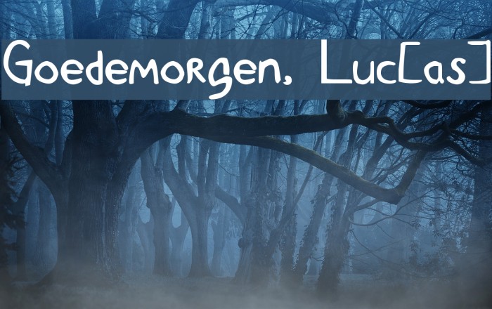 Goedemorgen, Luc[as] Example 3