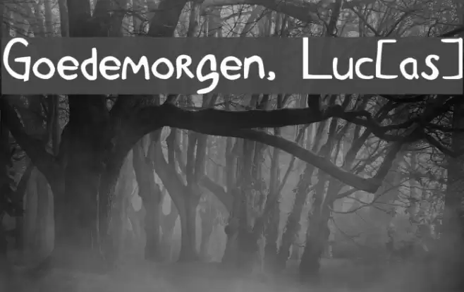 Goedemorgen, Luc[as] Font examples