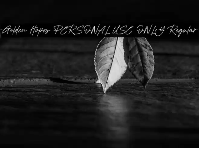 Golden Hopes PERSONAL USE ONLY Regular Font examples