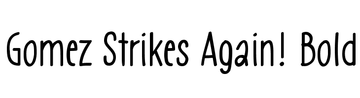Gomez Strikes Again! Bold Font
