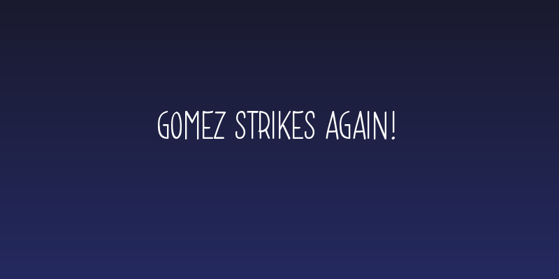 Gomez Strikes Again! Social Header