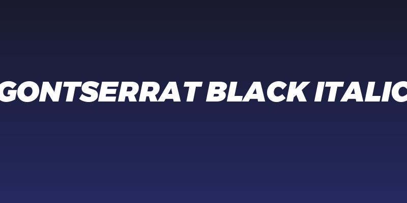 Gontserrat Black Italic Social Header