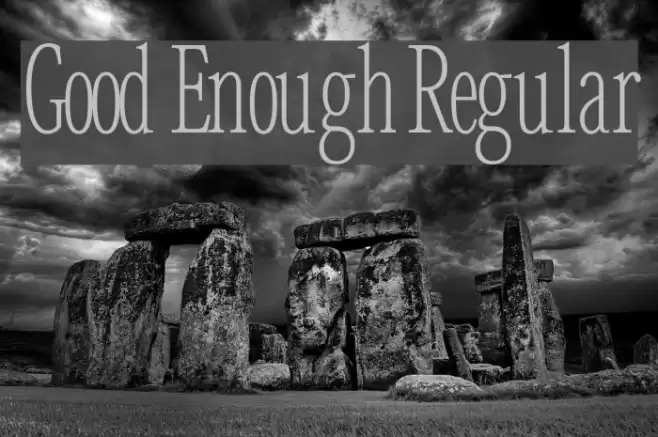 Good Enough Regular Font examples