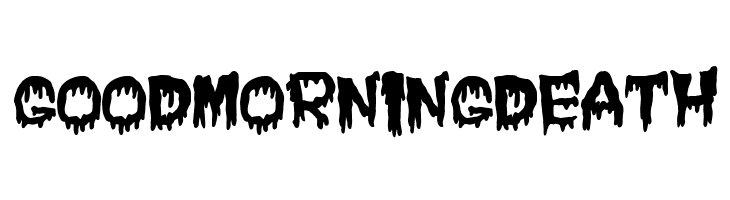 Good Morning Death Font