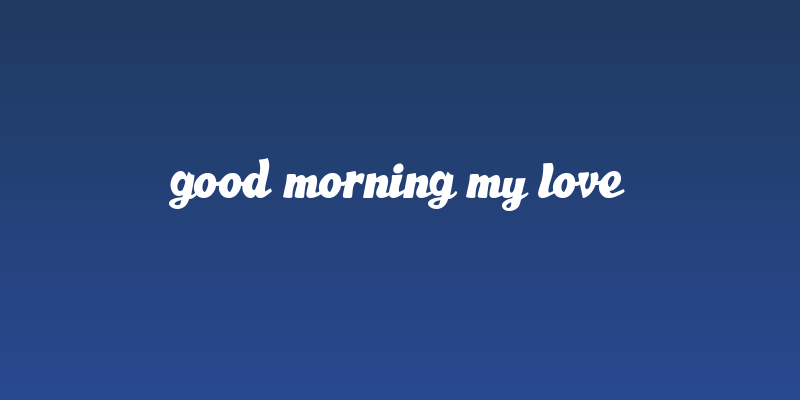 Good Morning My Love Social Header