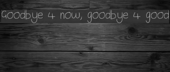 Goodbye 4 now, goodbye 4 good Font examples