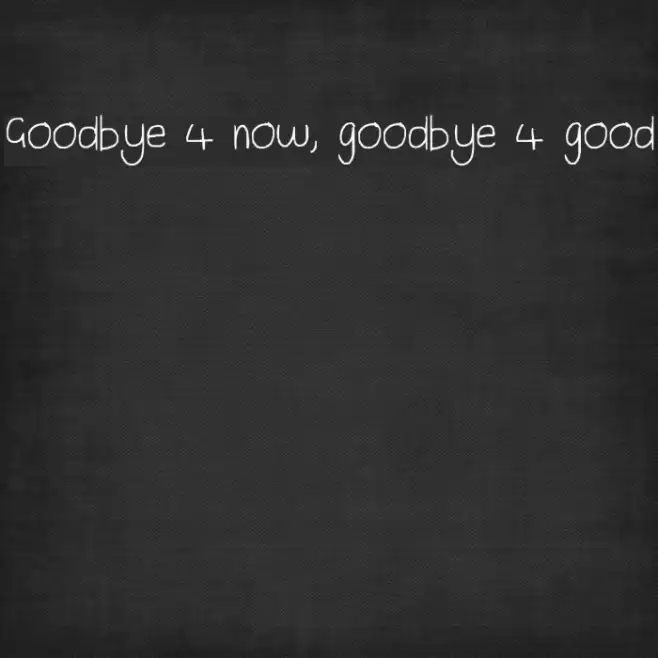Goodbye 4 now, goodbye 4 good Font examples