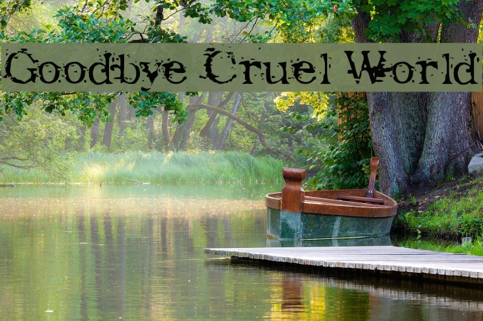 Goodbye Cruel World フォント examples