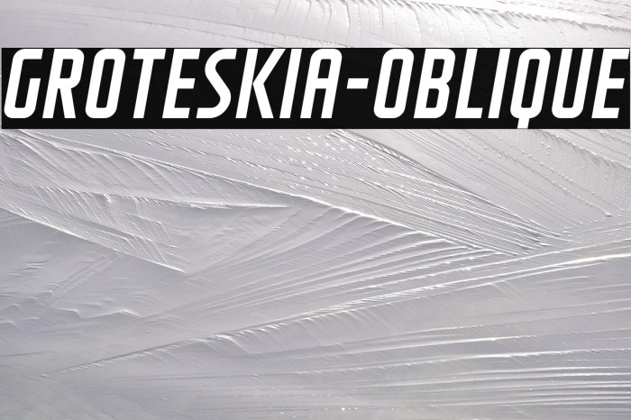 GROTESKIA-OBLIQUE フォント examples