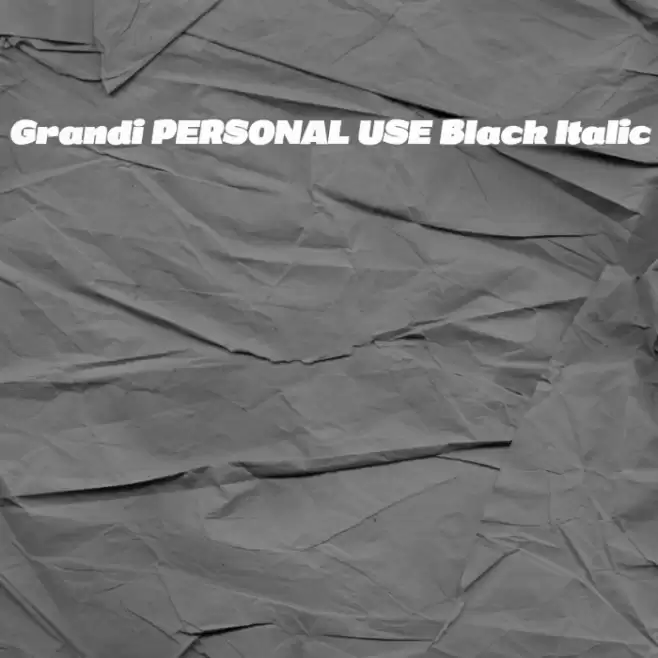 Grandi PERSONAL USE Black Italic Font examples