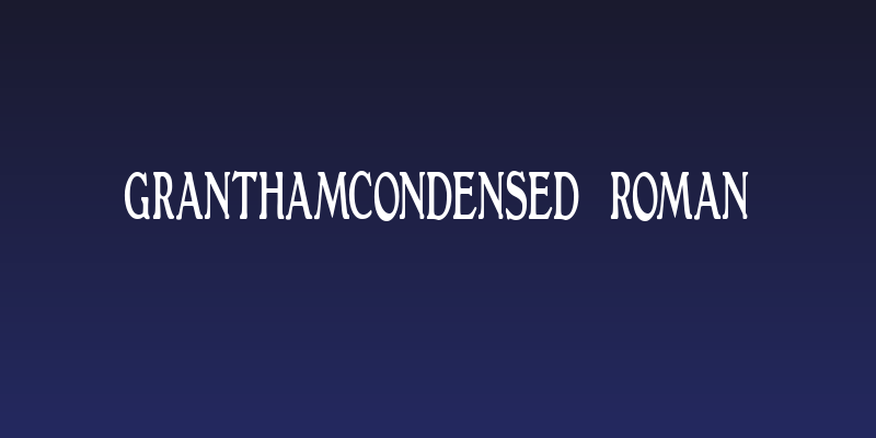 GranthamCondensed Roman Social Header