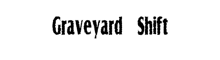 Graveyard Shift  नि: शुल्क फ़ॉन्ट्स डाउनलोड