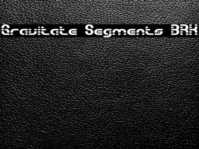 Gravitate Segments BRK 字体 examples