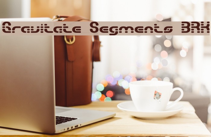 Gravitate Segments BRK फ़ॉन्ट examples