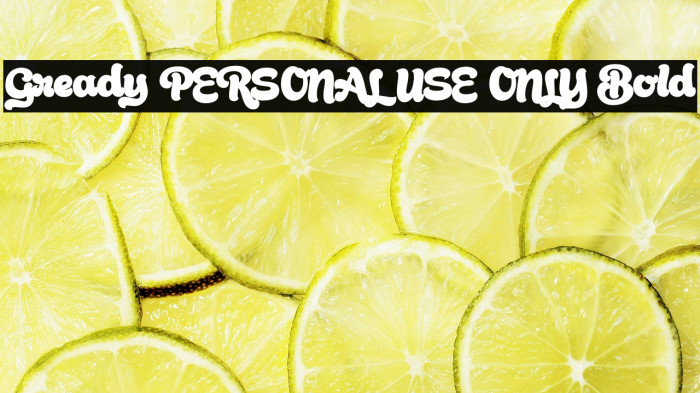 Gready PERSONAL USE ONLY Bold Example 2