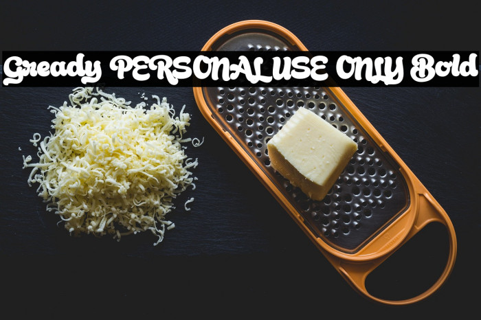 Gready PERSONAL USE ONLY Bold Example 3