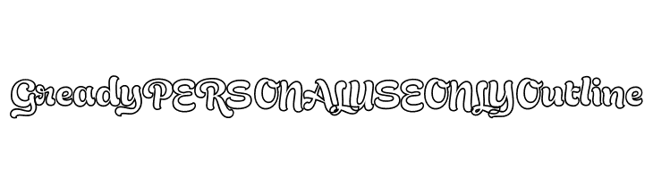Gready PERSONAL USE ONLY Outline  Frei Schriftart Herunterladen