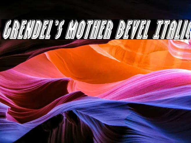 Grendel's Mother Bevel Italic Example 1
