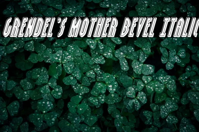Grendel's Mother Bevel Italic Example 3