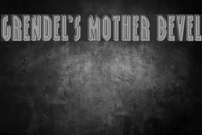 Grendel's Mother Bevel Font examples