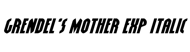 Grendel's Mother Exp Italic  Free Fonts Download